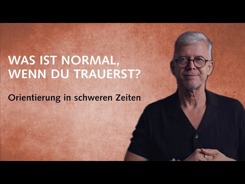Was ist normal, wenn du trauerst? – Orientierung in schweren Zeiten
