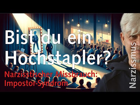 Bist du ein Hochstapler? Impostor-Syndrom / Hochstapler-Syndrom u.a. nach narzisstischem Missbrauch