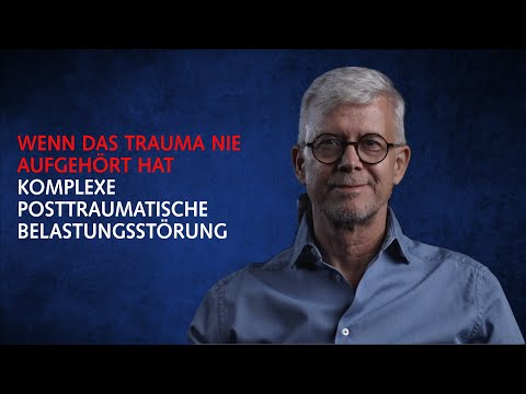 Komplexe posttraumatische Belastungsstörung — Wenn das Trauma nie aufgehört hat