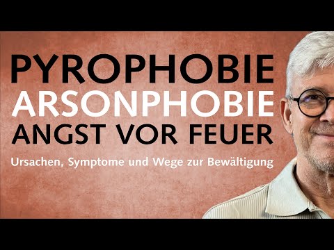 Pyrophobie (Arsonphobie), Angst vor Feuer: Ursachen, Symptome und Wege zur Bewältigung