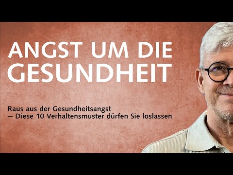Raus aus der Gesundheitsangst — Diese 10 Verhaltensmuster dürfen Sie loslassen
