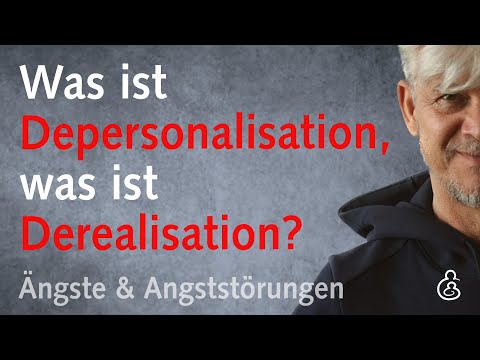 Was ist Depersonalisation, was ist Derealisation? Wie wird es erlebt?